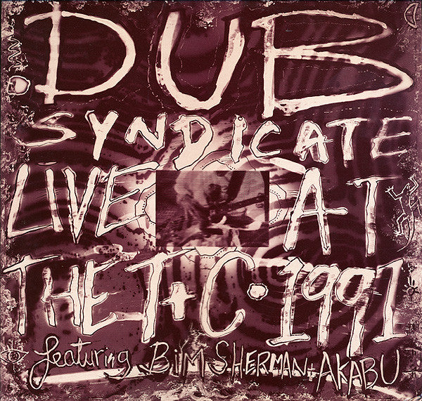 Dub Syndicate Featuring Bim Sherman + Akabu (2) – Live At The T+C 1991