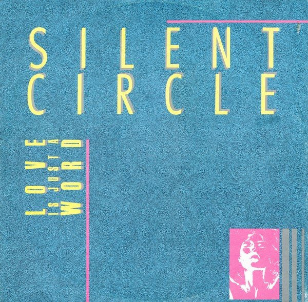 Silent Circle – Love Is Just A Word , 12", 45 RPM, Maxi-Single