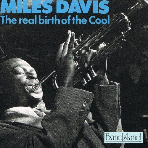 Miles Davis – The Real Birth Of The Cool