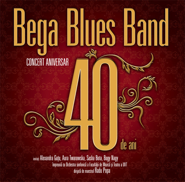 Bega Blues Band - invitați : Alexandra Guțu, Aura Twarowska, Sasha Bota*, Bogy Nagy* împreună cu Orchestra Facultății de Muzică și Teatru din cadrul UVT* dirijată de maestrul Radu Popa – Concert Aniversar - 40 De Ani , 2LP , cu autograf