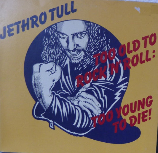 Jethro Tull – Too Old To Rock 'N' Roll: Too Young To Die!   ,  Gatefold