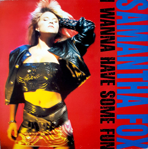 Samantha Fox – I Wanna Have Some Fun , 1 press , UK