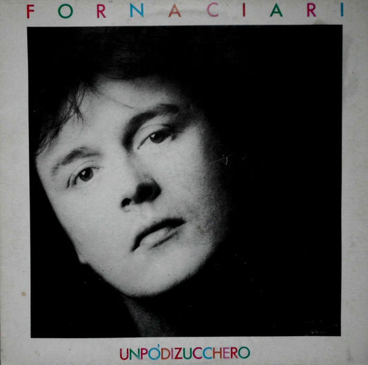 Fornaciari* – Un Po' Di Zucchero