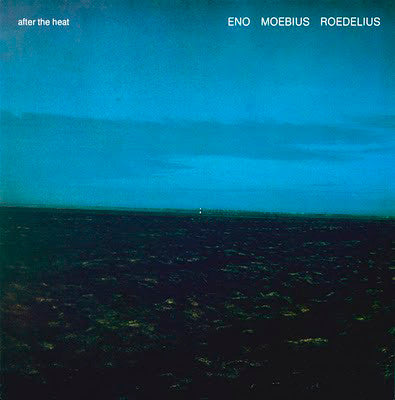 Eno*, Moebius*, Roedelius* – After The Heat