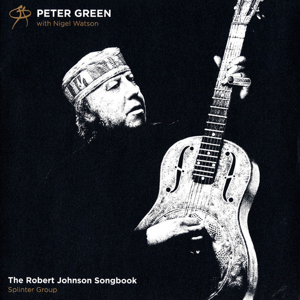 Peter Green With Nigel Watson / Splinter Group* – The Robert Johnson Songbook