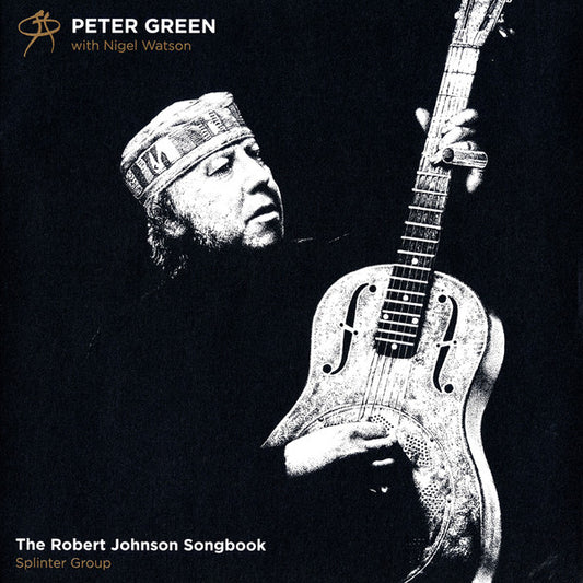 Peter Green With Nigel Watson / Splinter Group* – The Robert Johnson Songbook