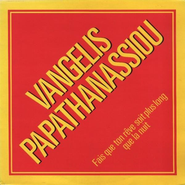 Vangelis Papathanassiou* – Fais Que Ton Rêve Soit Plus Long Que La Nuit