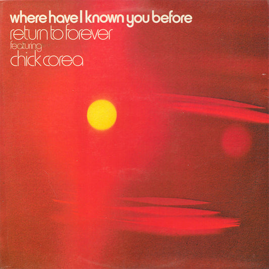 Return To Forever Featuring Chick Corea ‎– Where Have I Known You Before