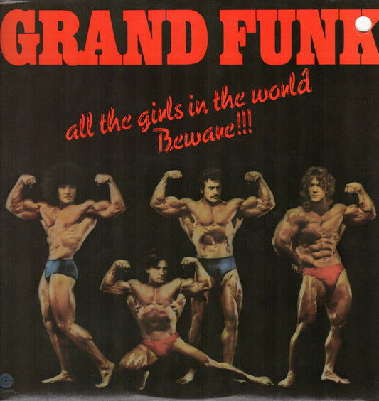 Grand Funk* – All The Girls In The World Beware !!!     ,  1 Press , US