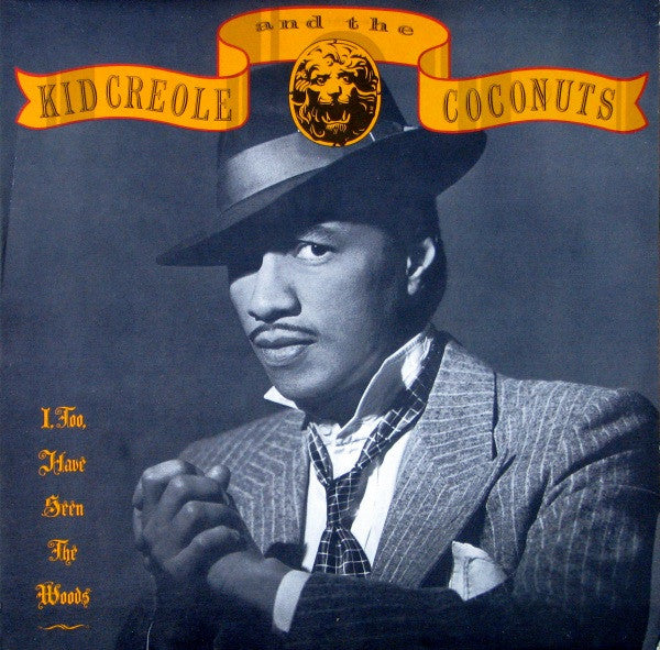 Kid Creole And The Coconuts – I, Too Have Seen The Woods