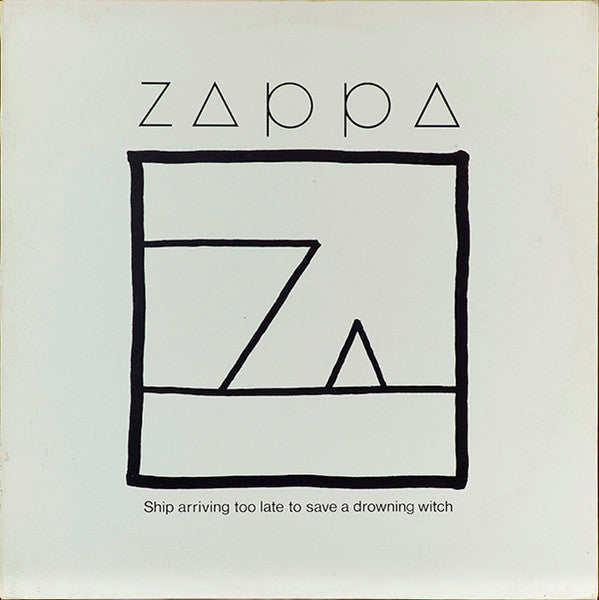 Zappa* – Ship Arriving Too Late To Save A Drowning Witch