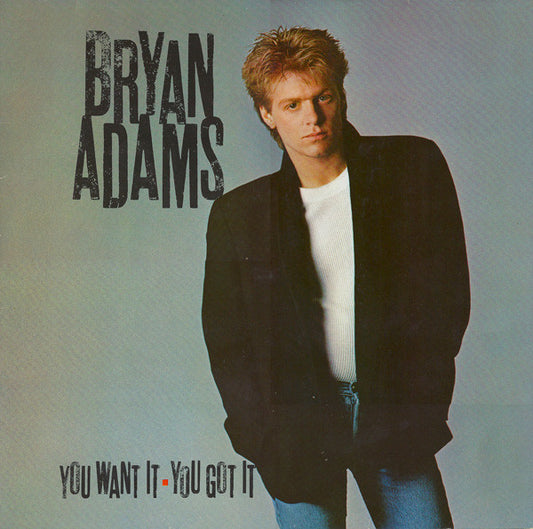 Bryan Adams ‎– You Want It, You Got It