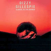 Dizzy Gillespie – Closer To The Source