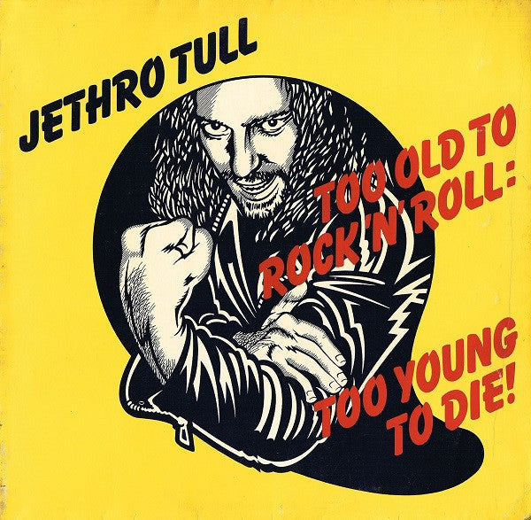 Jethro Tull – Too Old To Rock 'N' Roll: Too Young To Die!   ,  Gatefold
