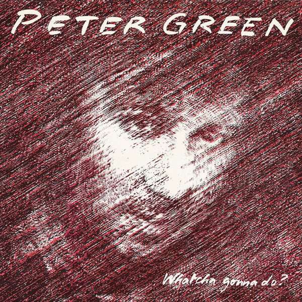 Peter Green  – Whatcha Gonna Do?