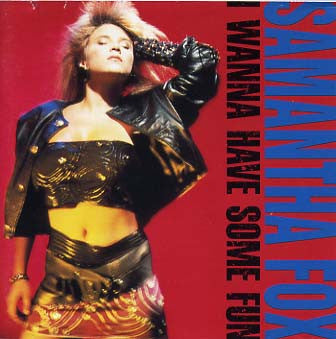 Samantha Fox – I Wanna Have Some Fun