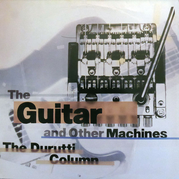 The Durutti Column ‎– The Guitar And Other Machines