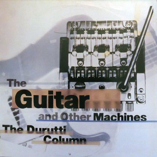 The Durutti Column ‎– The Guitar And Other Machines