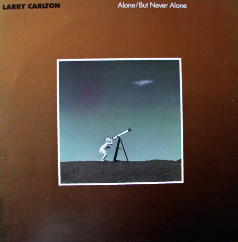 Larry Carlton ‎– Alone / But Never Alone