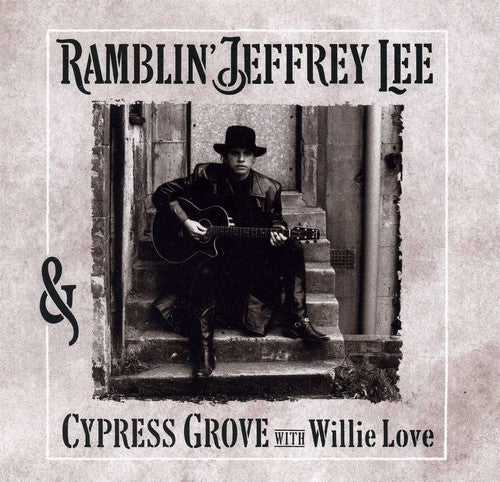 Ramblin' Jeffrey Lee* & Cypress Grove With Willie Love – Ramblin' Jeffrey Lee & Cypress Grove With Willie Love