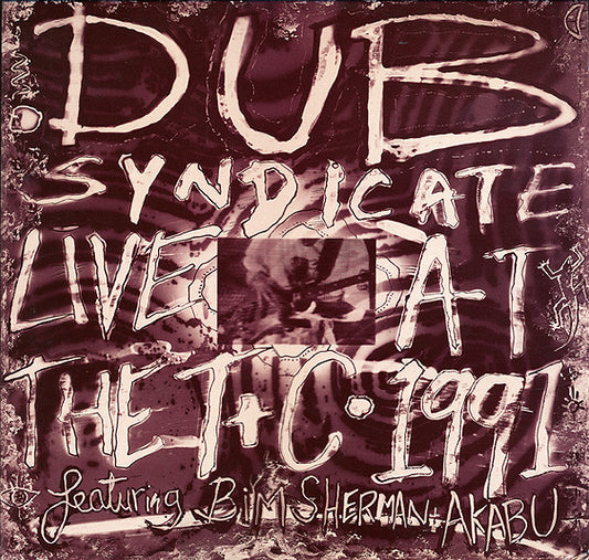 Dub Syndicate Featuring Bim Sherman + Akabu (2) ‎– Live At The T+C 1991