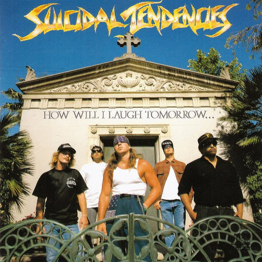 Suicidal Tendencies – How Will I Laugh Tomorrow When I Can't Even Smile Today