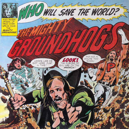 Groundhogs* ‎– Who Will Save The World? The Mighty Groundhogs!    ,  Gatefold