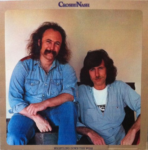 Crosby / Nash* – Whistling Down The Wire