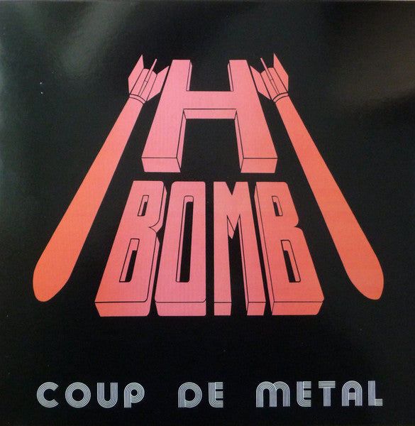 H-Bomb– Coup De Metal