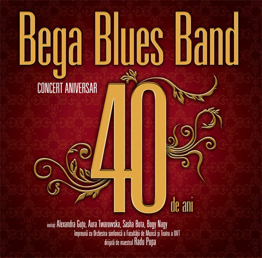 Bega Blues Band - invitați : Alexandra Guțu, Aura Twarowska, Sasha Bota*, Bogy Nagy* împreună cu Orchestra Facultății de Muzică și Teatru din cadrul UVT* dirijată de maestrul Radu Popa – Concert Aniversar - 40 De Ani      ,  2LP , cu autograf