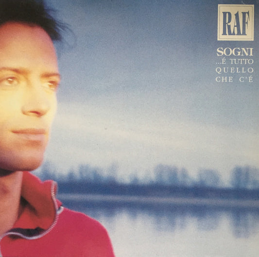 Raf  – Sogni ...È Tutto Quello Che C'È