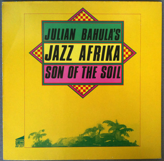 Julian Bahula's Jazz Afrika* – Son Of The Soil