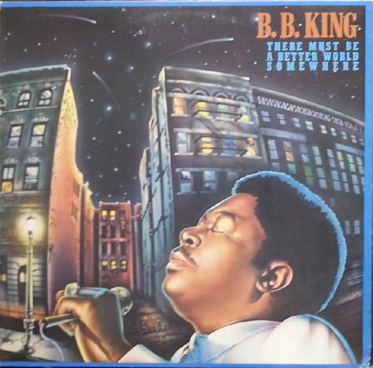 B.B. King – There Must Be A Better World Somewhere