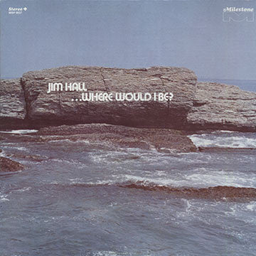 Jim Hall ‎– ...Where Would I Be?    ,  1 press , US
