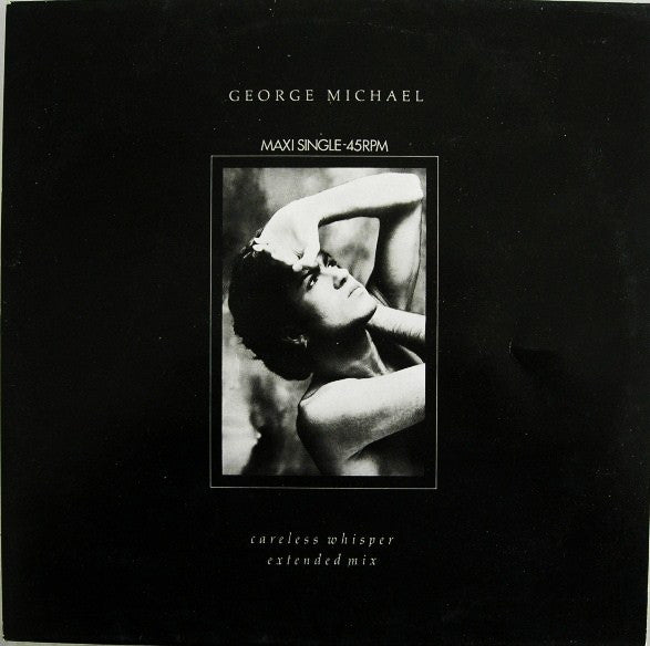 George Michael ‎– Careless Whisper (Extended Mix)   ,   45 RPM, Maxi-Single