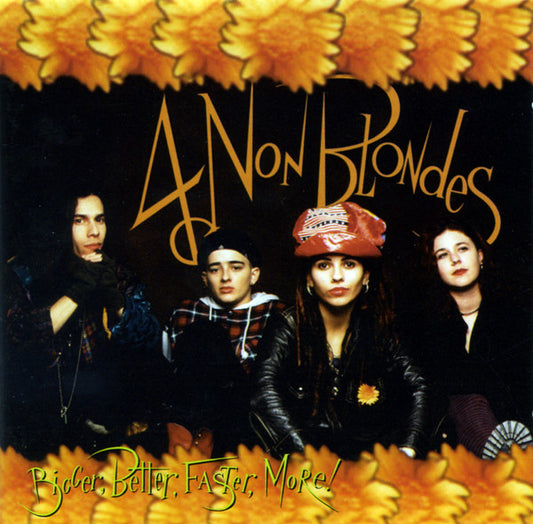 4 Non Blondes – Bigger, Better, Faster, More!