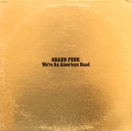 Grand Funk* ‎– We're An American Band   ,  Gatefold