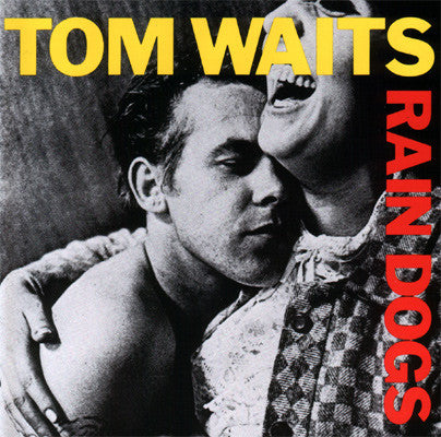 Tom Waits – Rain Dogs