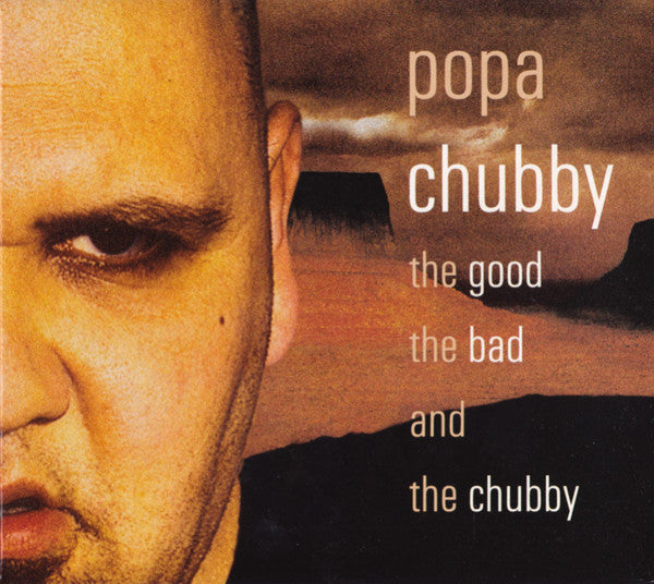 Popa Chubby – The Good The Bad And The Chubby , Digipak , CD