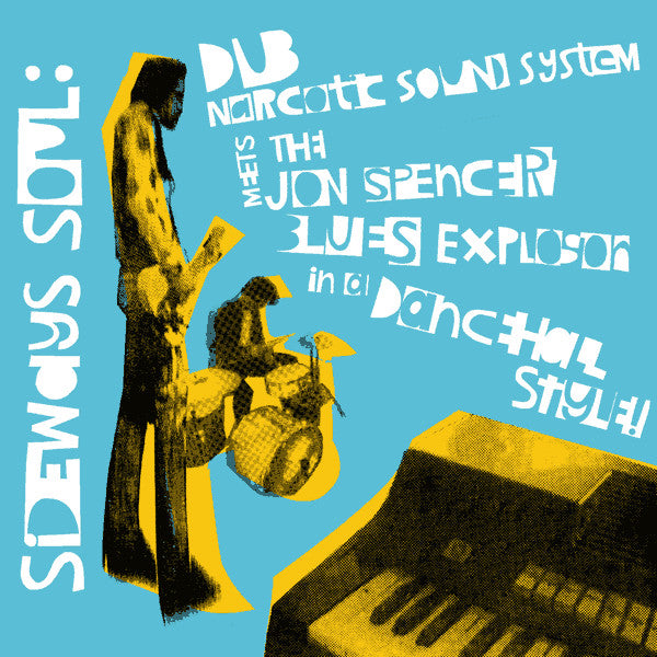 Dub Narcotic Sound System & The Jon Spencer Blues Explosion – Sideways Soul: Dub Narcotic Sound System Meets The Jon Spencer Blues Explosion In A Dancehall Style!
