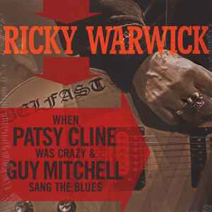 Ricky Warwick ‎– When Patsy Cline Was Crazy (And Guy Mitchell Sang The Blues) / Hearts On Trees    , 2LP Gatefold