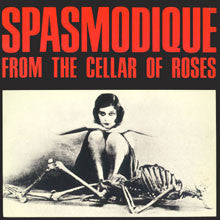 Spasmodique – From The Cellar Of Roses