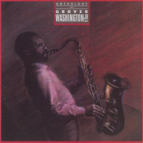 Grover Washington, Jr. – Anthology Of Grover Washington Jr.