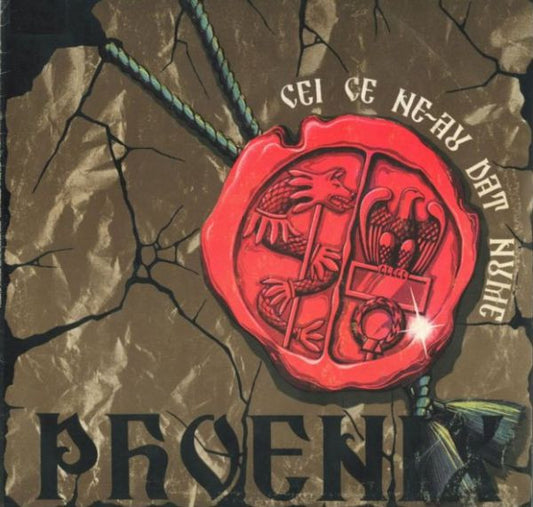 Phoenix  ‎– Cei Ce Ne-au Dat Nume
