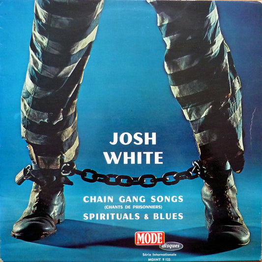 Josh White – Chain Gang Songs (Chants De Prisonniers) Spirituals & Blues